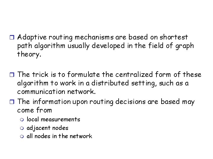 r Adaptive routing mechanisms are based on shortest path algorithm usually developed in the