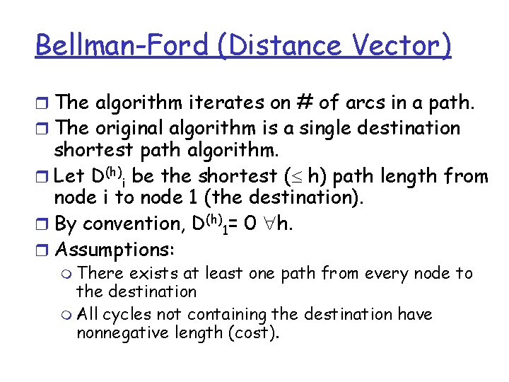 Bellman-Ford (Distance Vector) r The algorithm iterates on # of arcs in a path.