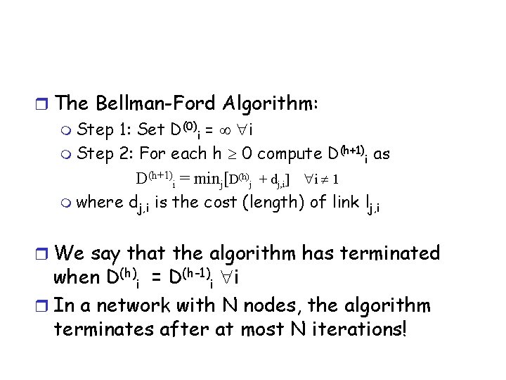 r The Bellman-Ford Algorithm: m Step 1: Set D(0)i = i m Step 2: