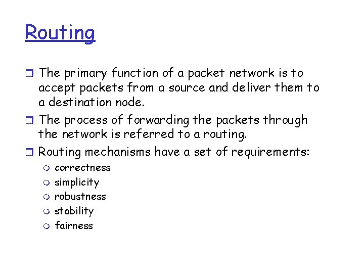 Routing r The primary function of a packet network is to accept packets from