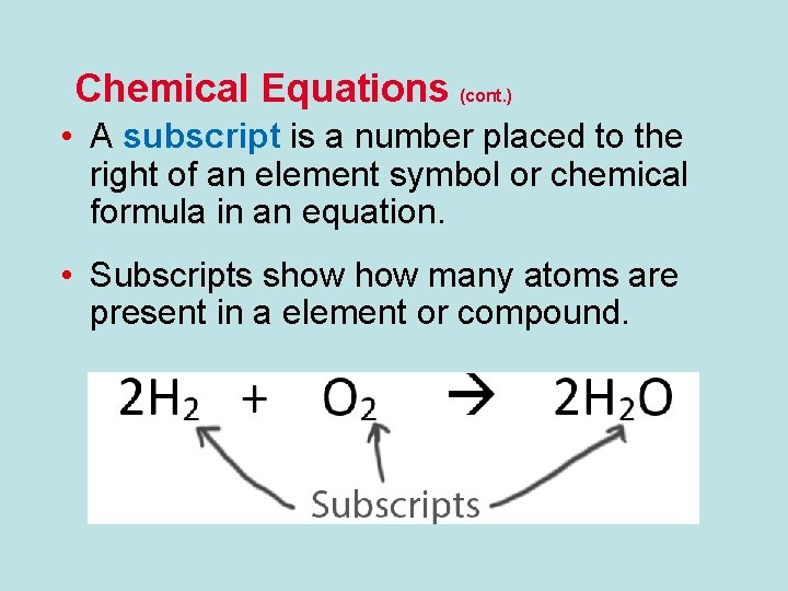 Chemical Equations (cont. ) • A subscript is a number placed to the right