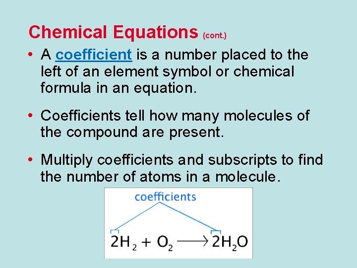 Chemical Equations (cont. ) • A coefficient is a number placed to the left