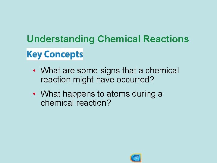 Understanding Chemical Reactions • What are some signs that a chemical reaction might have