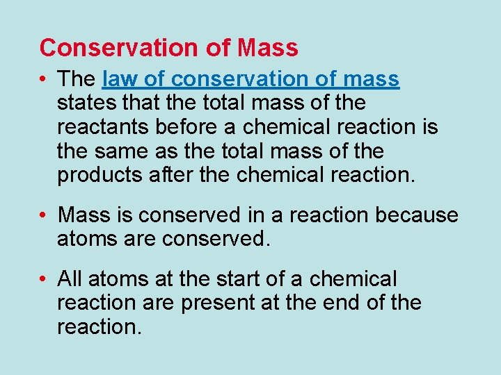 Conservation of Mass • The law of conservation of mass states that the total