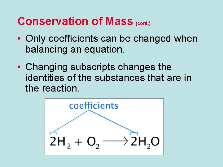 Conservation of Mass (cont. ) • Only coefficients can be changed when balancing an