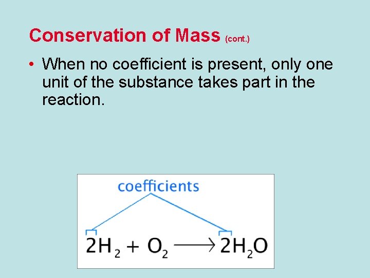 Conservation of Mass (cont. ) • When no coefficient is present, only one unit