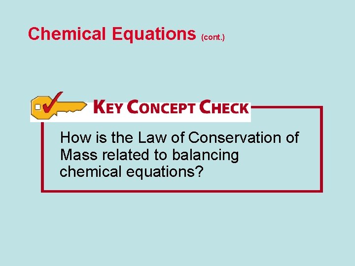 Chemical Equations (cont. ) How is the Law of Conservation of Mass related to