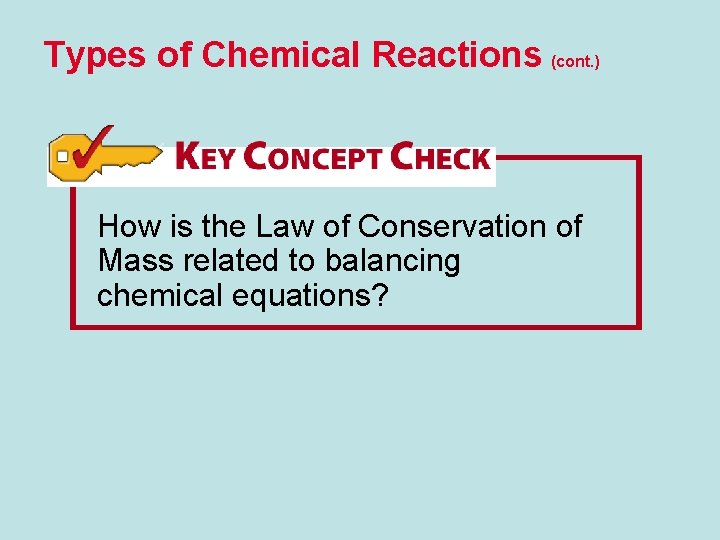 Types of Chemical Reactions (cont. ) How is the Law of Conservation of Mass