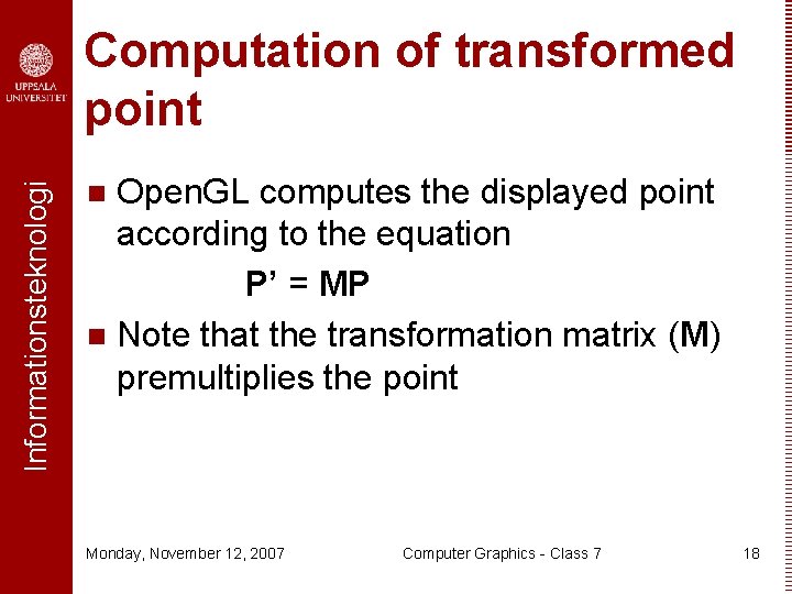 Informationsteknologi Computation of transformed point Open. GL computes the displayed point according to the