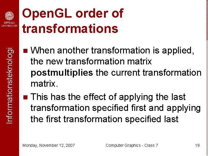 Informationsteknologi Open. GL order of transformations When another transformation is applied, the new transformation