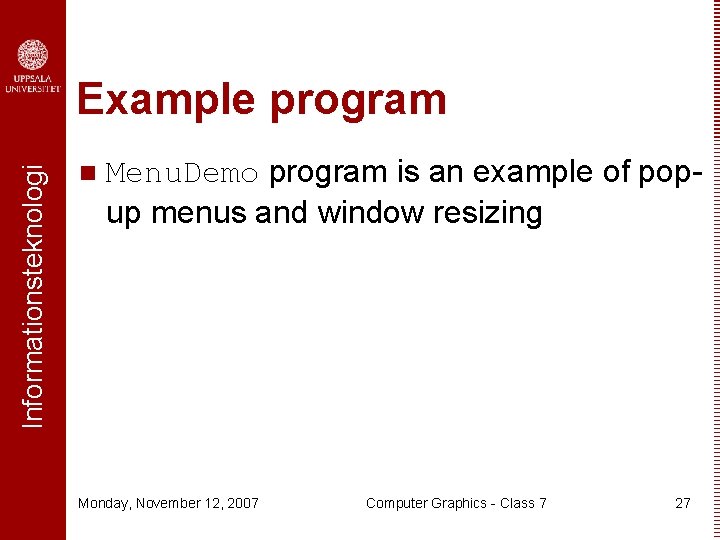 Informationsteknologi Example program n Menu. Demo program is an example of popup menus and