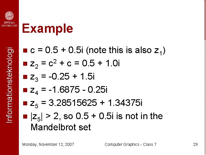 Informationsteknologi Example c = 0. 5 + 0. 5 i (note this is also