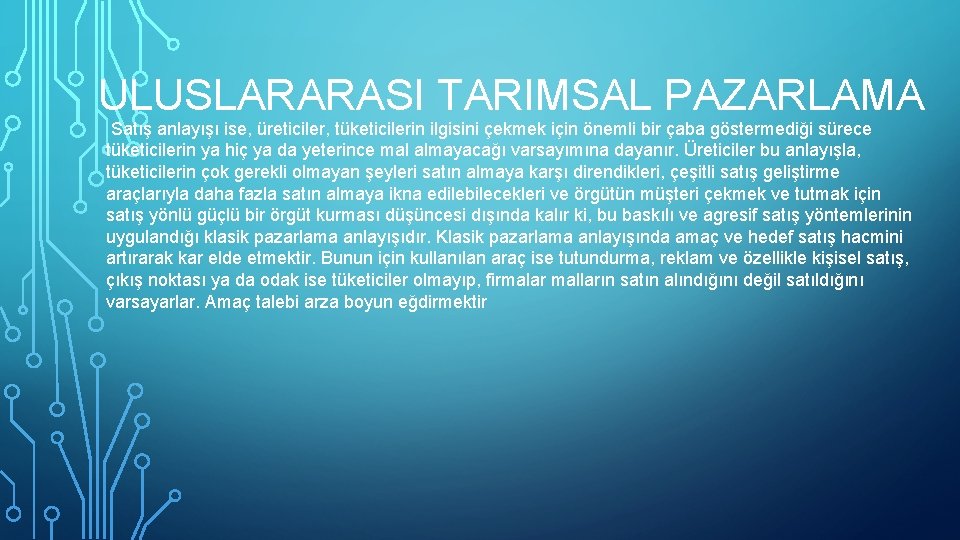 ULUSLARARASI TARIMSAL PAZARLAMA Satış anlayışı ise, üreticiler, tüketicilerin ilgisini çekmek için önemli bir çaba