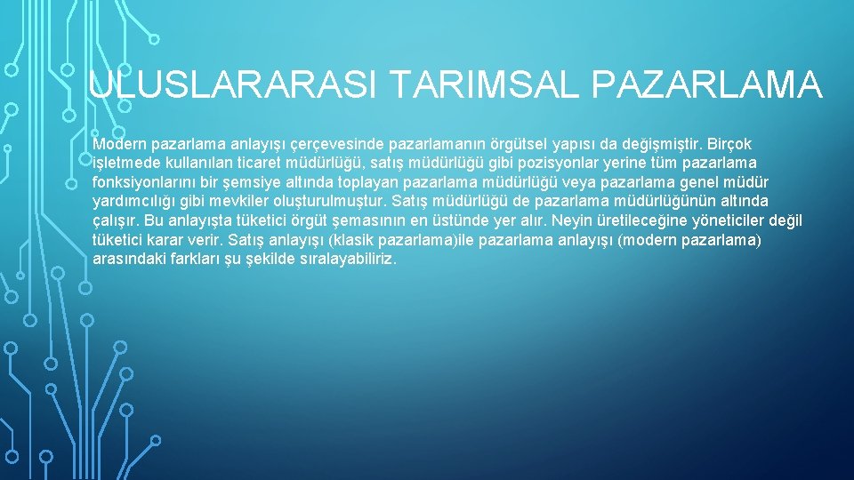 ULUSLARARASI TARIMSAL PAZARLAMA Modern pazarlama anlayışı çerçevesinde pazarlamanın örgütsel yapısı da değişmiştir. Birçok işletmede