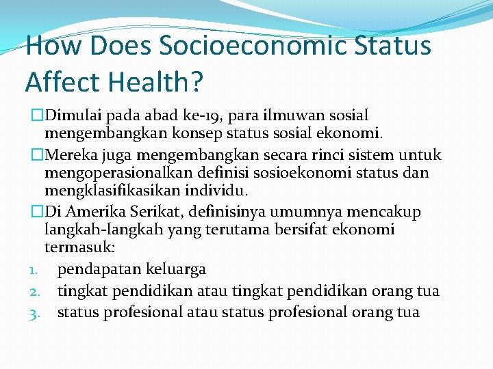 How Does Socioeconomic Status Affect Health? �Dimulai pada abad ke-19, para ilmuwan sosial mengembangkan