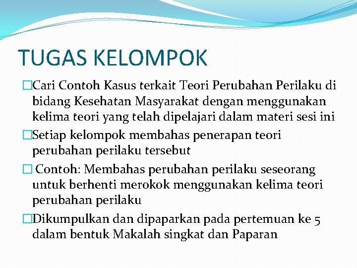 TUGAS KELOMPOK �Cari Contoh Kasus terkait Teori Perubahan Perilaku di bidang Kesehatan Masyarakat dengan