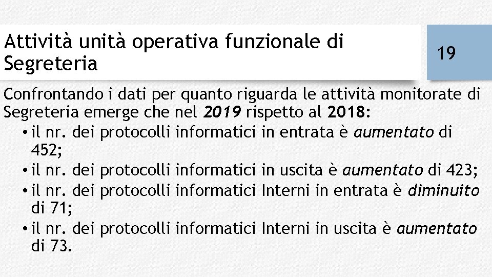 Attività unità operativa funzionale di Segreteria 19 Confrontando i dati per quanto riguarda le