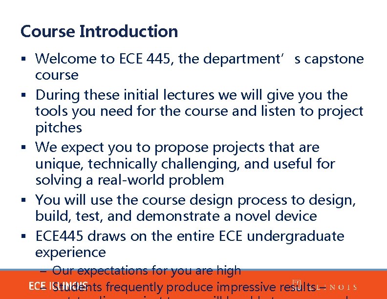 Course Introduction § Welcome to ECE 445, the department’s capstone course § During these