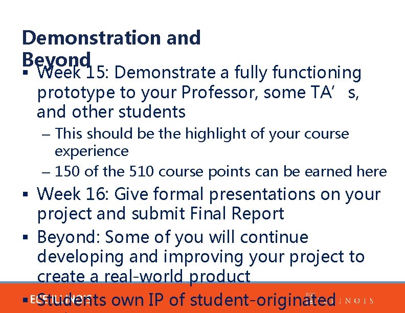 Demonstration and Beyond § Week 15: Demonstrate a fully functioning prototype to your Professor,