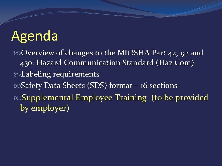 Agenda Overview of changes to the MIOSHA Part 42, 92 and 430: Hazard Communication