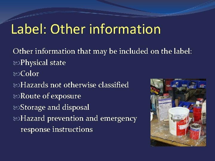 Label: Other information that may be included on the label: Physical state Color Hazards