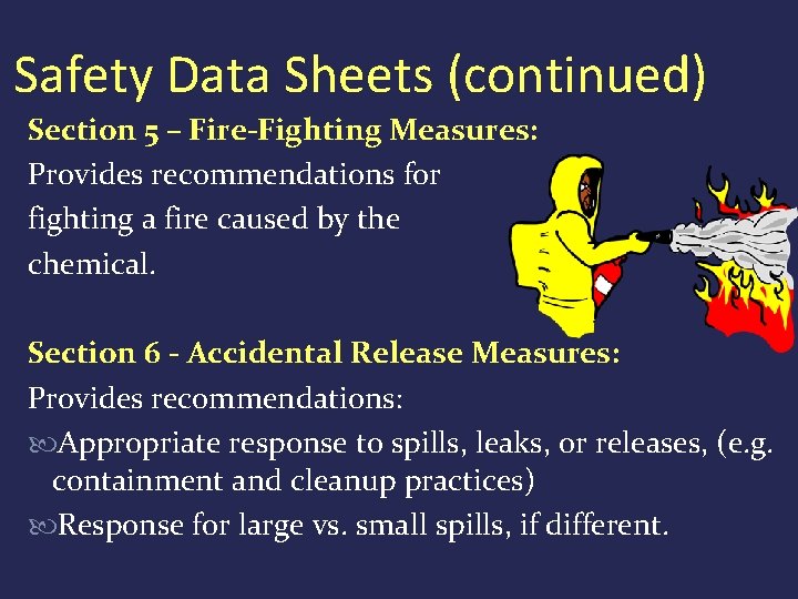 Safety Data Sheets (continued) Section 5 – Fire-Fighting Measures: Provides recommendations for fighting a
