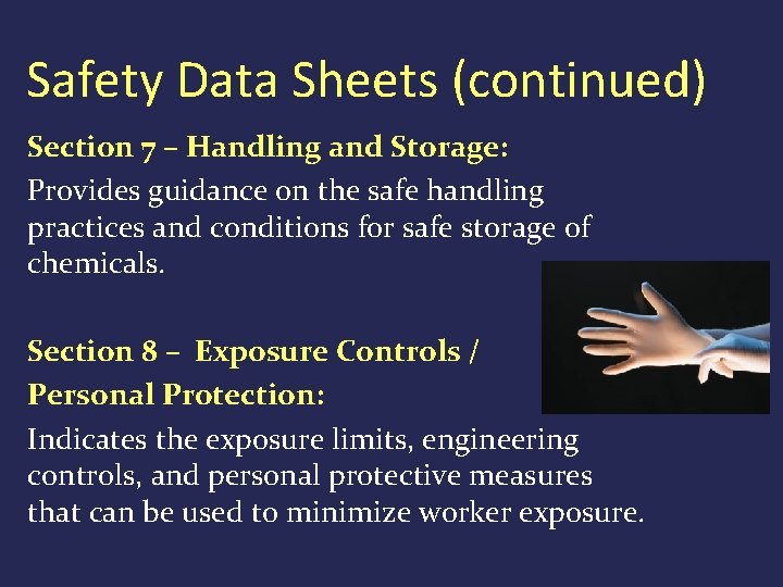 Safety Data Sheets (continued) Section 7 – Handling and Storage: Provides guidance on the