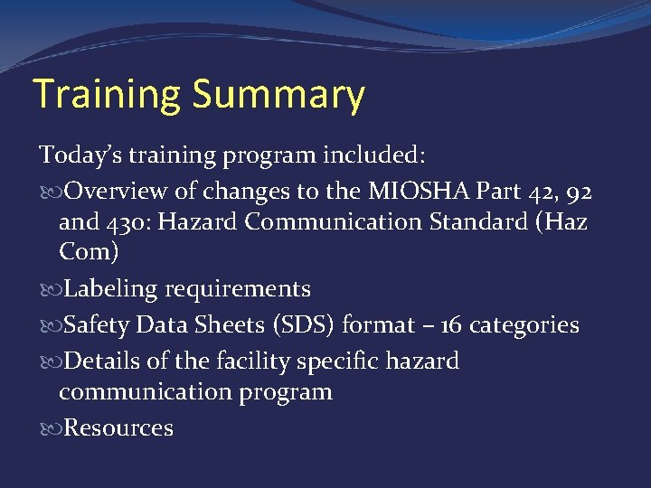 Training Summary Today’s training program included: Overview of changes to the MIOSHA Part 42,