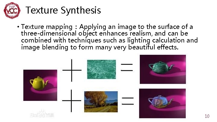 Texture Synthesis • Texture mapping：Applying an image to the surface of a three-dimensional object