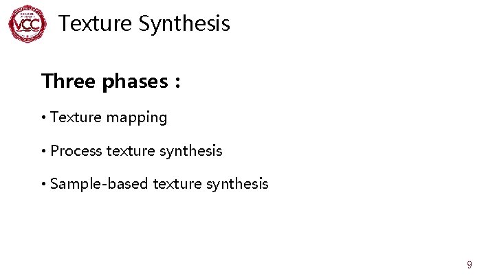 Texture Synthesis Three phases： • Texture mapping • Process texture synthesis • Sample-based texture