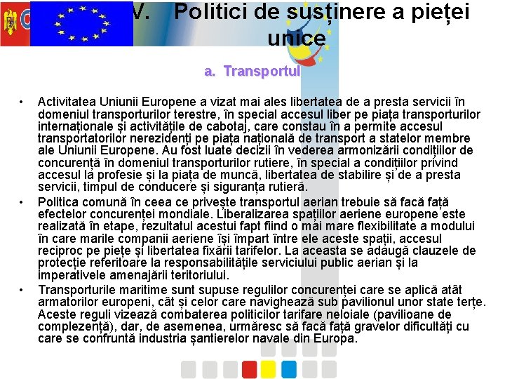 IV. Politici de susținere a pieței unice a. Transportul • • • Activitatea Uniunii