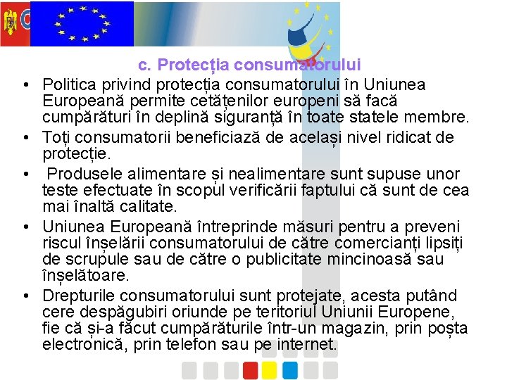  • • • c. Protecția consumatorului Politica privind protecția consumatorului în Uniunea Europeană