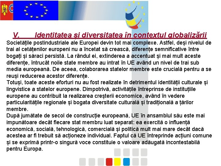 V. Identitatea și diversitatea în contextul globalizării Societățile postindustriale Europei devin tot mai complexe.