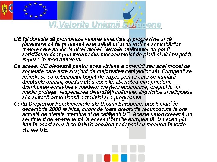 VI. Valorile Uniunii Europene UE își dorește să promoveze valorile umaniste și progresiste și