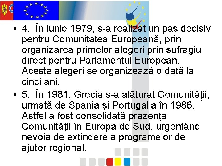  • 4. În iunie 1979, s-a realizat un pas decisiv pentru Comunitatea Europeană,