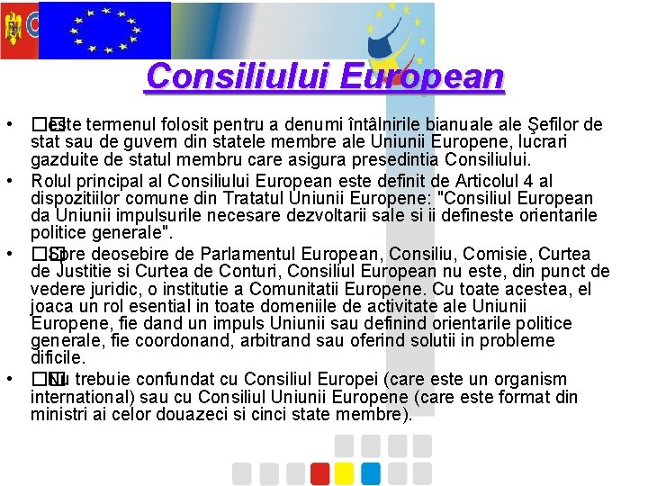 Consiliului European • �� este termenul folosit pentru a denumi întâlnirile bianuale Şefilor de