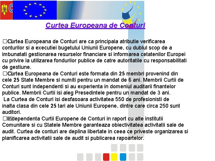 Curtea Europeana de Conturi �� Curtea Europeana de Conturi are ca principala atributie verificarea