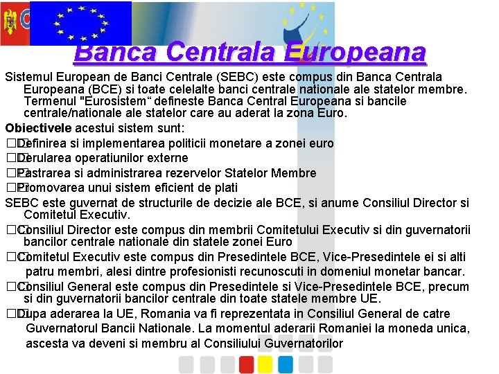 Banca Centrala Europeana Sistemul European de Banci Centrale (SEBC) este compus din Banca Centrala