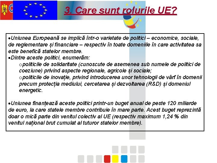 3. Care sunt rolurile UE? Uniunea Europeană se implică într-o varietate de politici –