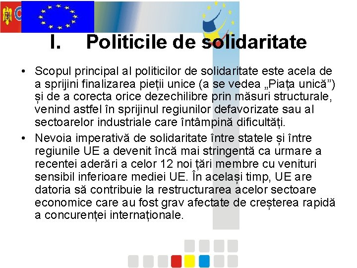 I. Politicile de solidaritate • Scopul principal al politicilor de solidaritate este acela de