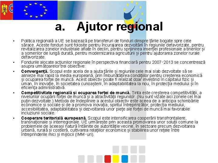 a. Ajutor regional • • • Politica regională a UE se bazează pe transferuri
