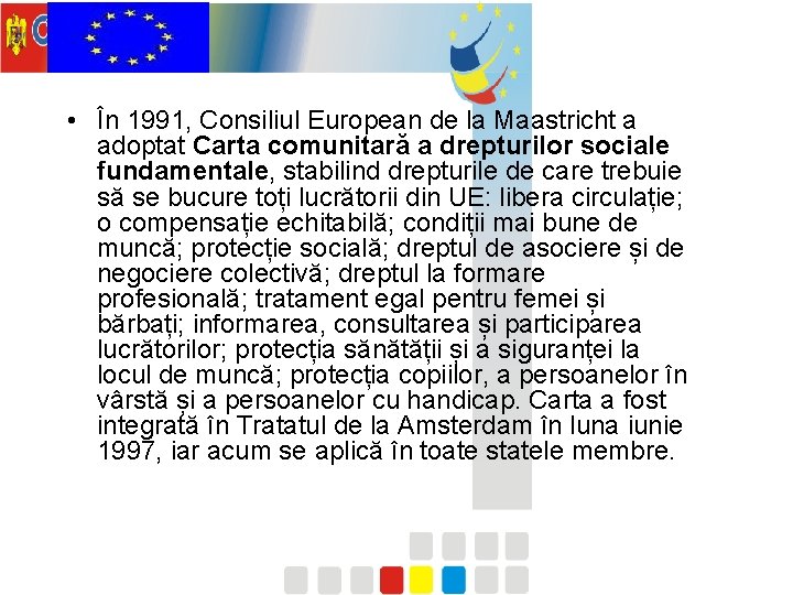  • În 1991, Consiliul European de la Maastricht a adoptat Carta comunitară a