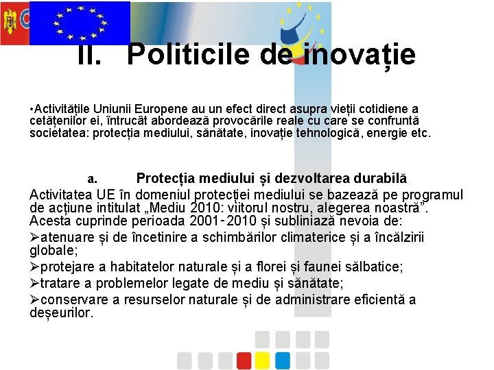 II. Politicile de inovație • Activitățile Uniunii Europene au un efect direct asupra vieții