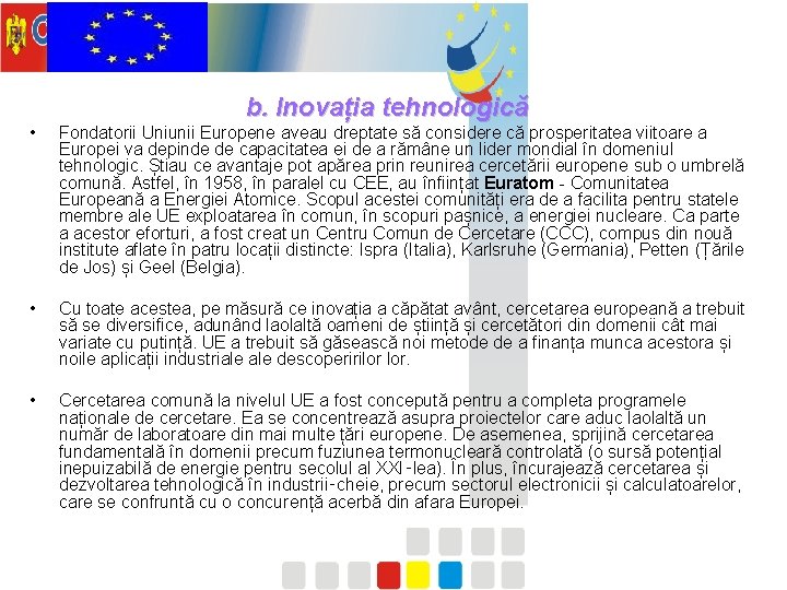b. Inovația tehnologică • Fondatorii Uniunii Europene aveau dreptate să considere că prosperitatea viitoare