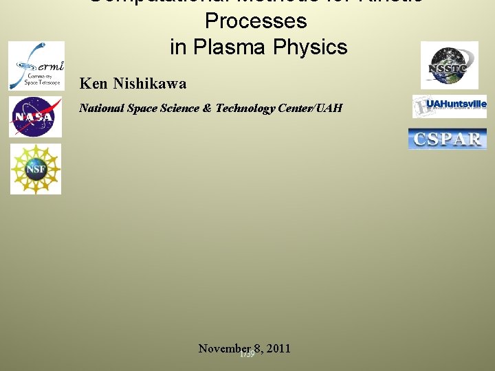 Computational Methods for Kinetic Processes in Plasma Physics Ken Nishikawa National Space Science &