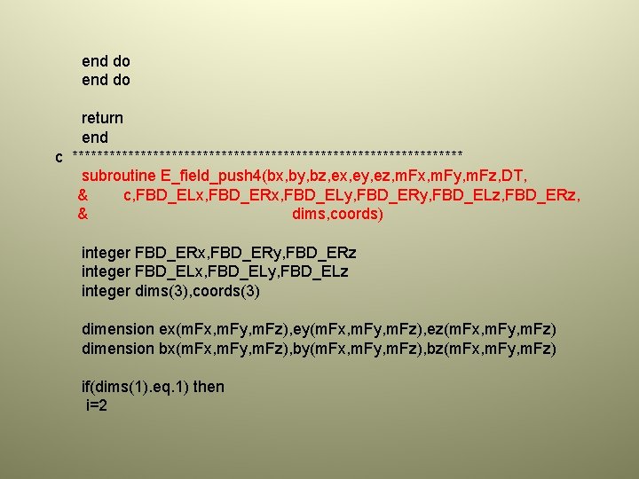 end do return end c ******************************** subroutine E_field_push 4(bx, by, bz, ex, ey, ez,