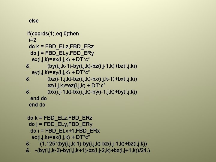 else if(coords(1). eq. 0)then i=2 do k = FBD_ELz, FBD_ERz do j = FBD_ELy,