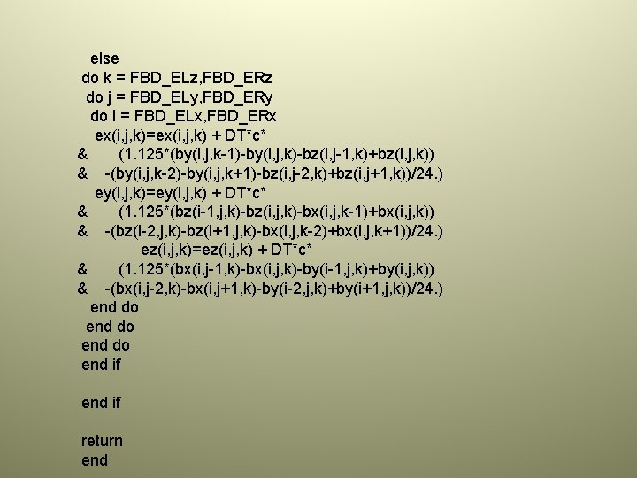 else do k = FBD_ELz, FBD_ERz do j = FBD_ELy, FBD_ERy do i =