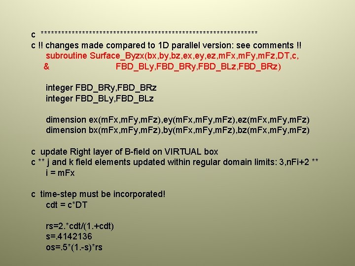 c ******************************** c !! changes made compared to 1 D parallel version: see comments