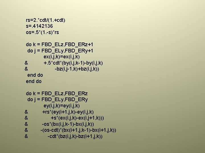 rs=2. *cdt/(1. +cdt) s=. 4142136 os=. 5*(1. -s)*rs do k = FBD_ELz, FBD_ERz+1 do